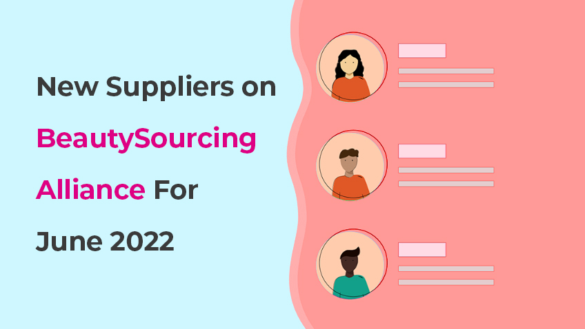 New Suppliers on BeautySourcing Alliance For June 2022
